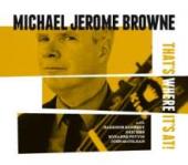 Album artwork for Michael Jerome Browne - That's Where It's At!