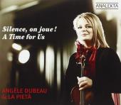 Album artwork for Angele Dubeau & La Pieta: Silence, on joue! A Time
