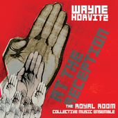Album artwork for Wayne Horvitz: Royal Room Collective Music Ensembl