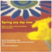 Album artwork for SPRING ANY DAY NOW - MUSIC OF 18TH CENTURY SCOTLAN