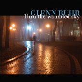 Album artwork for Glenn Buhr: Thru The Wounded Sky