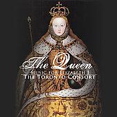 Album artwork for Toronto Consort: The Queen, Music for Elizabeth I