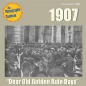 Album artwork for 1907: Dear Old Golden Rule Days