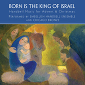 Album artwork for Born Is the King of Israel: Handbell Music for Adv