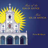 Album artwork for Kolar: Mass of the Sun of Justice/Misa Sol de Just