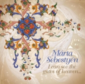 Album artwork for Marta Sebestyen: I Can See The Gates Of Heaven