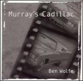 Album artwork for Ben Wolfe: Murray's Cadillac