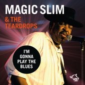 Album artwork for Magic Slim & the Teardrops - I'm Gonna Play the Bl