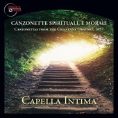 Album artwork for CANZONETTE SPRITUALI, E MORALI / Capella Intima