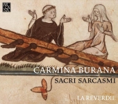 Album artwork for Carmina Burana / Sacri Sarcasmi, La Reverdie