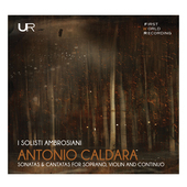 Album artwork for Caldara: Sonatas & Cantatas for Soprano, Violin an