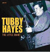 Album artwork for TUBBY HAYES - THE LITTLE GIANT