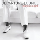 Album artwork for DEPARTURE LOUNGE WORLD LOUNGE