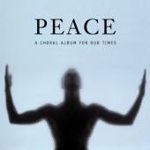 Album artwork for Peace, A choral Album for Our Times