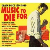 Album artwork for MUSIC TO DIE FOR:DEATH DISCS 1914-1960