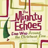 Album artwork for The Might Echoes: Doo Wop Around The Christmas Tre