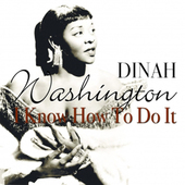 Album artwork for Dinah Washington - I Know How To Do It 
