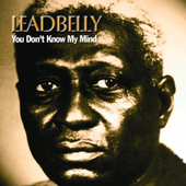 Album artwork for Leadbelly - You Don't Know My Mind 