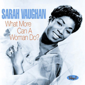 Album artwork for Sarah Vaughan - What More Can A Woman Do 