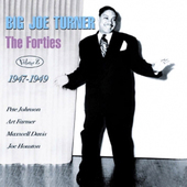 Album artwork for Big Joe Turner - The Forties Volume 2 1947-1949 