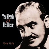 Album artwork for Ted Heath - And His Music: 1944-1954 