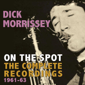 Album artwork for Dick Morrissey - On The Spot: The Complete Recordi