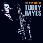 Album artwork for Tubby Hayes - The Very Best Of Tubby Hayes 
