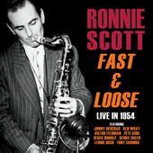 Album artwork for Ronnie Scott - Fast And Loose: Live In 1954 