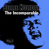 Album artwork for Billie Holiday - The Incomparable Volume 1 
