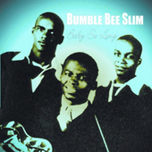 Album artwork for Bumble Bee Slim - Baby So Long 