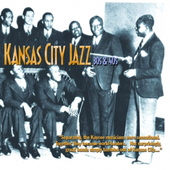 Album artwork for Kansas City Jazz - The 30's And 40's 