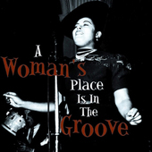 Album artwork for A Woman's Place Is In The Groove 