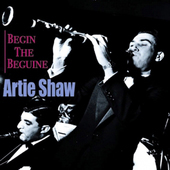 Album artwork for Artie Shaw - Begin The Beguine 
