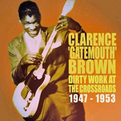 Album artwork for Clarence 'Gatemouth' Brown - Dirty Work At The Cro