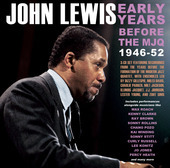 Album artwork for John Lewis - Early Years: Before The MJQ 1946-52 