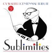Album artwork for Cy Walter: Sublimities – Centennial Tribute, Vol