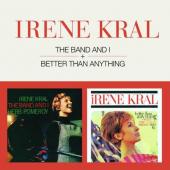Album artwork for IRENE KRAL - THE BAND & I / BETTER THAN ANYTHING