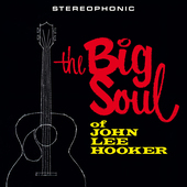 Album artwork for John Lee Hooker - The Big Soul Of John Lee Hooker 