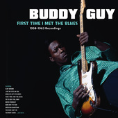 Album artwork for Buddy Guy - First Time I Met The Blues: 1958-1963 