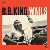 Album artwork for B.b. King - Wails + 2 Bonus Tracks! 