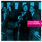 Album artwork for Charlie Parker & Dizzy Gillespie - At Birdland: In