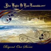 Album artwork for Light of East Ensemble : Beyond Our Shores