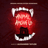 Album artwork for Alexander Taylor - Animal Among Us: Original Motio