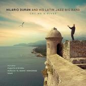Album artwork for Hilario Duran & His Latin Jazz Big Band: Cry Me A