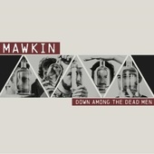 Album artwork for Mawkin - Down Among The Dead Men 