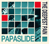 Album artwork for Papaslide - The Deepest Pain 