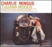 Album artwork for Charles Mingus - Tijuana Moods