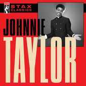 Album artwork for STAX CLASSICS: JOHNNIE TAYLOR