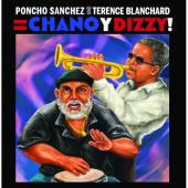 Album artwork for Poncho Sanchez, Terence Blanchard: Chano y Dizzy