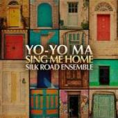 Album artwork for Yo-Yo Ma & Silk Road Ensemble - Sing Me Home